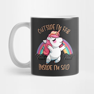 Outside I'm Fab, Inside I'm Sad Unicorn Mug